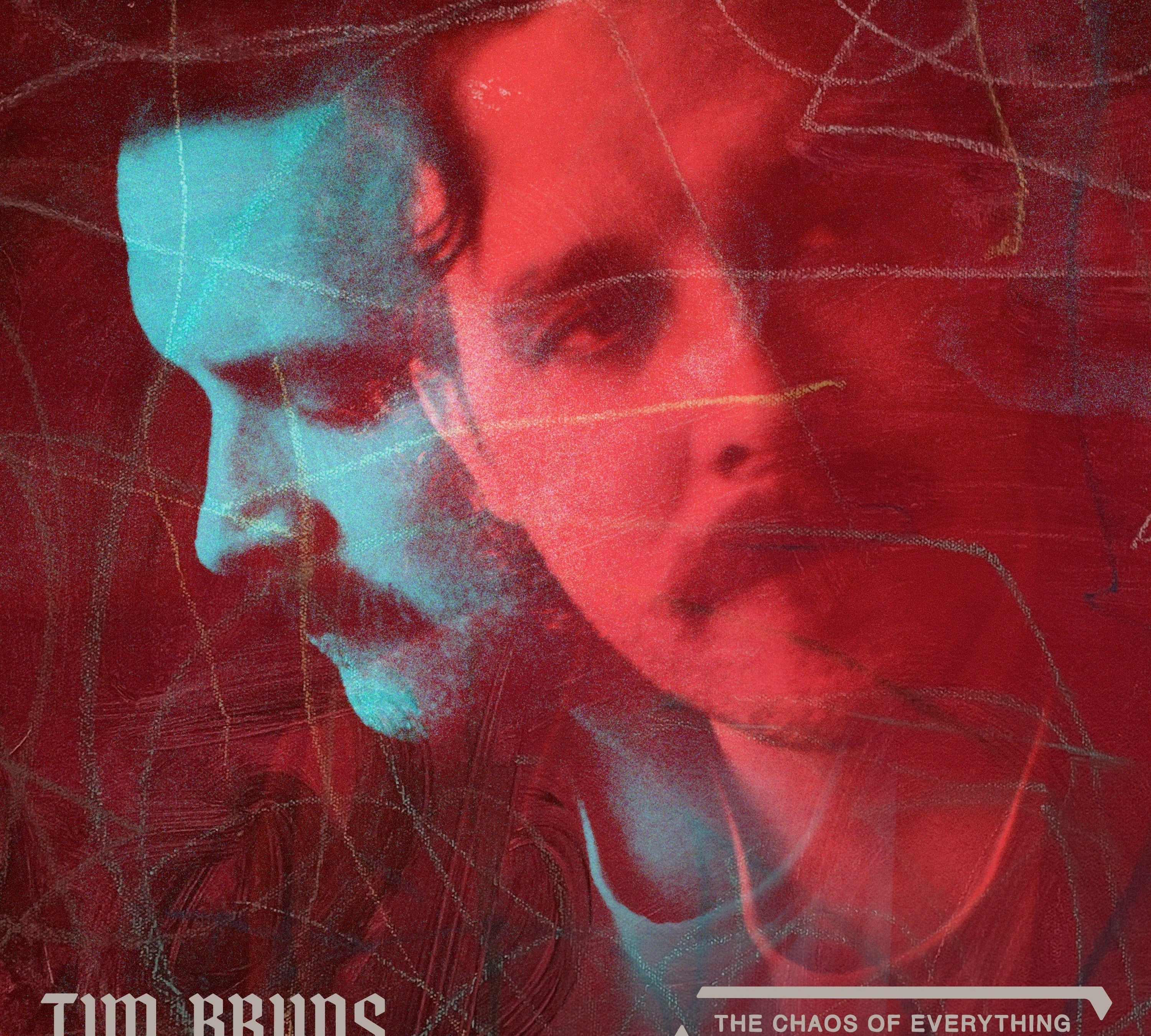 TIM BRUNS UNVEILS NEW ALBUM THE CHAOS OF EVERYTHING — A RAW, HEARTFELT SOLO DEBUT